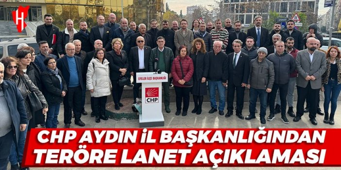 CHP Aydın İl Başkanlığı'ndan "teröre lanet" açıklaması