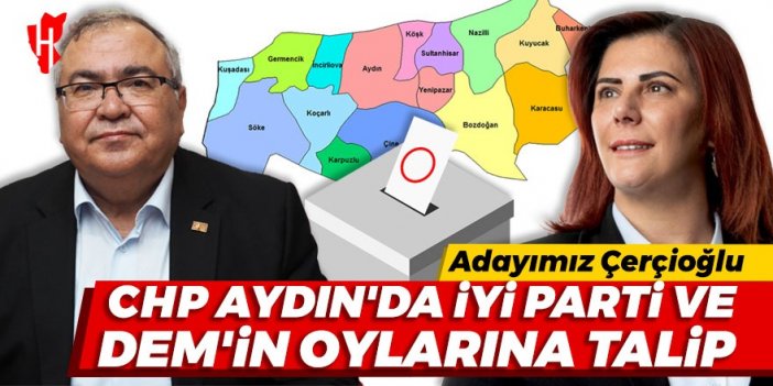 CHP Aydın'da İYİ Parti ve DEM'in oylarına talip