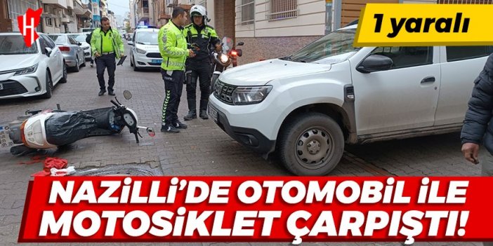 Nazilli’de motosiklet, otomobile çarptı: 1 yaralı