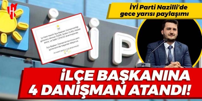 Aday adayı başvurusu olmayan İYİ Parti Nazilli’de gece yarısı paylaşımı: İlçe başkanına 4 danışman atandı!