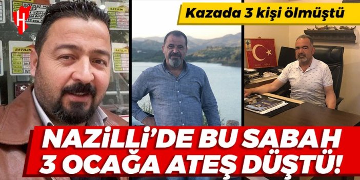 Kazanın ateşi Nazilli'ye düştü! 3 ocakta da yas hakim