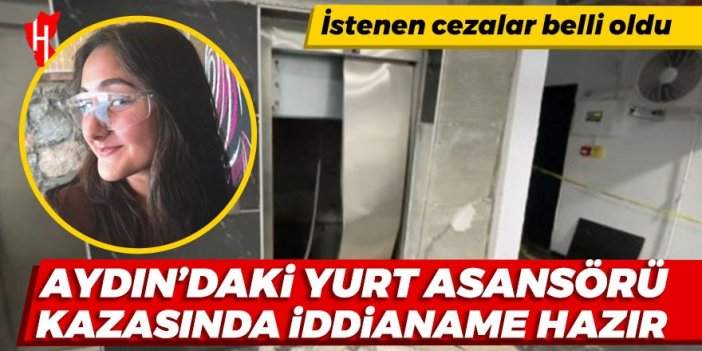 Aydın'daki yurt asansör kazasında iddianame hazır! İstenen cezalar belli oldu