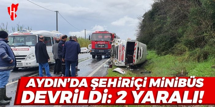 Aydın'da şehiriçi minibüs devrildi! 2 yaralı