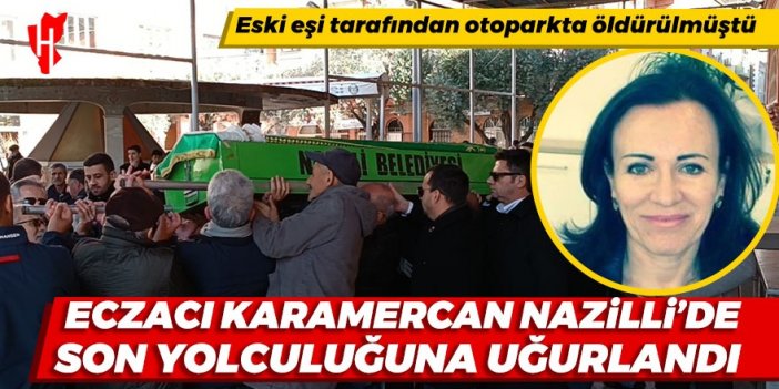 Eczacı Karamercan Nazilli’de son yolculuğuna uğurlandı