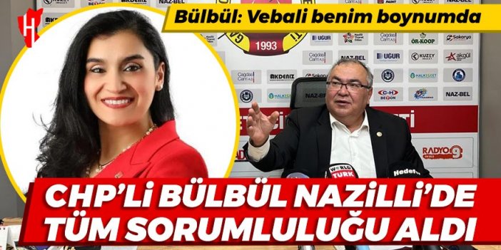 CHP’li Bülbül Nazilli’de tüm sorumluluğu aldı