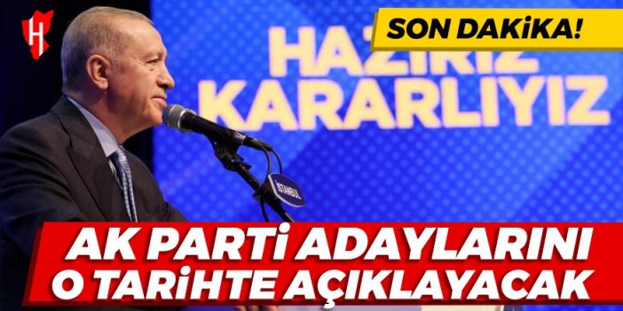 Son Dakika! AK Parti adaylarını o tarihte açıklayacak