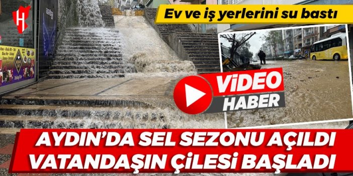 Aydın'da sel sezonu açıldı! Vatandaşın çilesi başladı