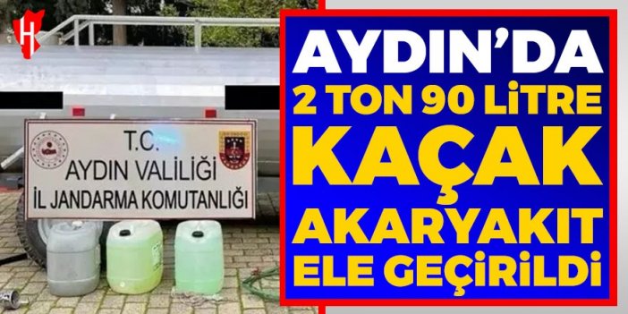 Aydın'da 2 ton 90 litre kaçak akaryakıt ele geçirildi