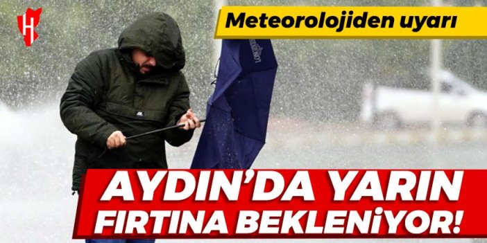 Meteorolojiden Aydın için fırtına uyarısı!