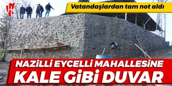 Nazilli Eycelli Mahallesine kale gibi duvar