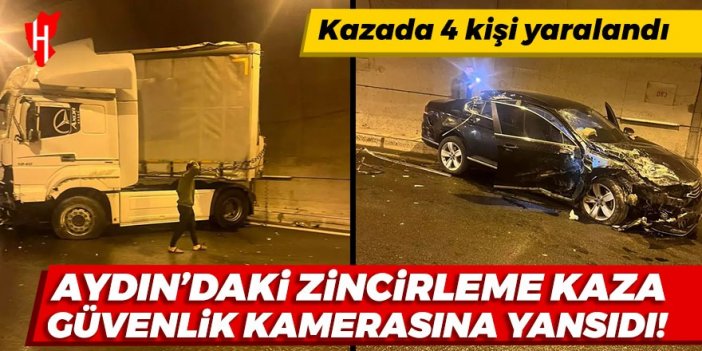 Aydın'daki zincirleme kaza güvenlik kamerasına yansıdı! Kazada 4 kişi yaralandı