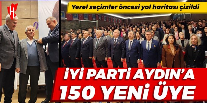 İYİ Parti Aydın’a 150 yeni üye: Yerel seçimler öncesi yol haritası çizildi