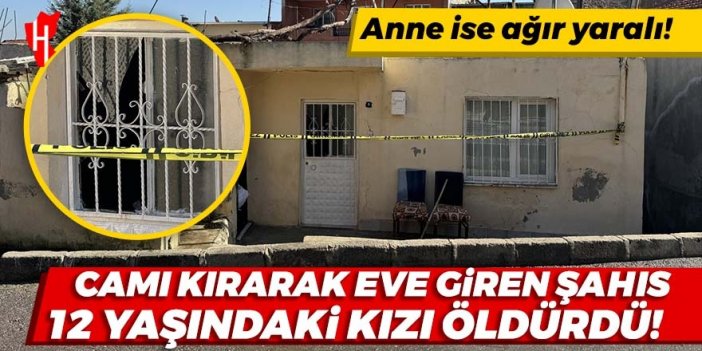 Kapı camını kırarak eve giren bir kişi 12 yaşındaki kızı öldürdü!