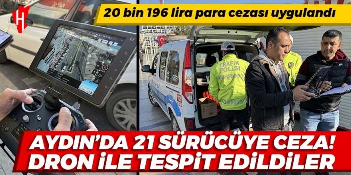 Dron ile tespit ettiler: Aydın'da 21 sürücüye ceza kesildi