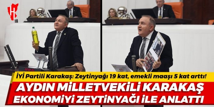 İYİ Parti Aydın Milletvekili Ömer Karakaş ekonomiyi zeytinyağı ile anlattı