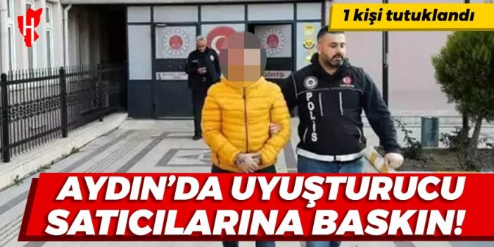 Aydın'da uyuşturucu satıcılarına baskın: 1 kişi tutuklandı