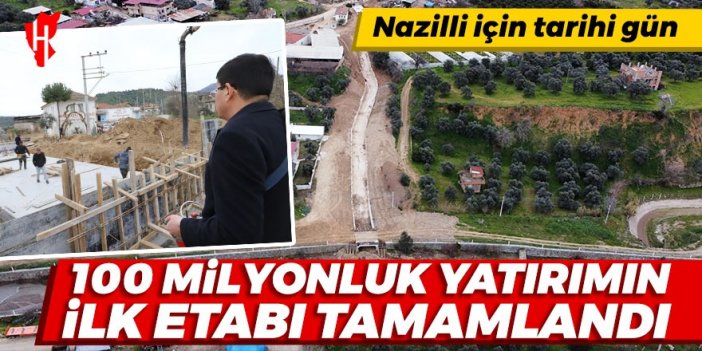 Nazilli'de 100 milyonluk yatırımın ilk etabı tamamlandı