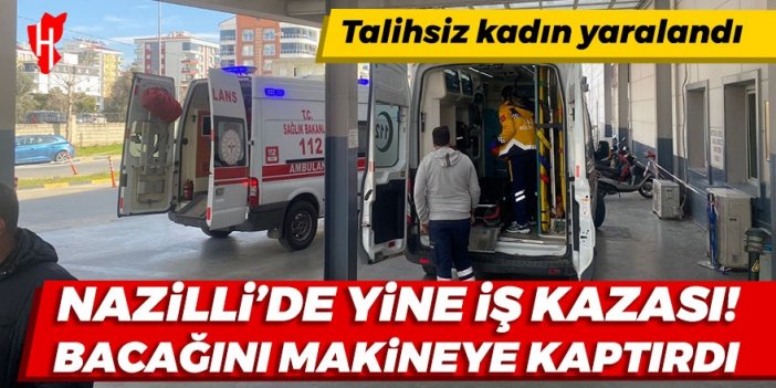 Nazilli’de yine iş kazası: Bacağını su dolum makinesine kaptırdı