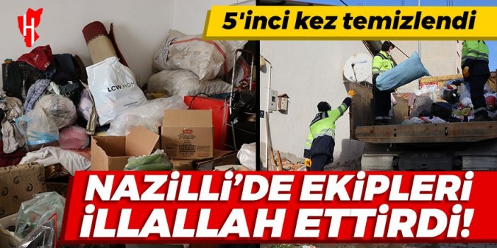 Nazilli'de ekipleri illallah ettirdi! Çöp ev 5'inci kez temizlendi