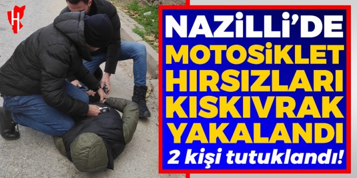 Nazilli'de motosiklet hırsızları kıskıvrak yakalandı!