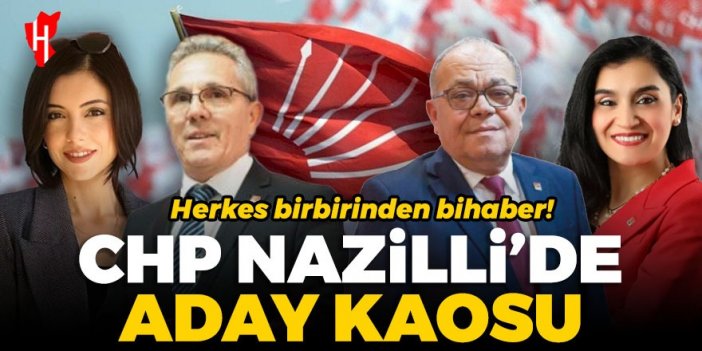 CHP Nazilli'de aday kaosu... Herkes birbirinden bihaber!