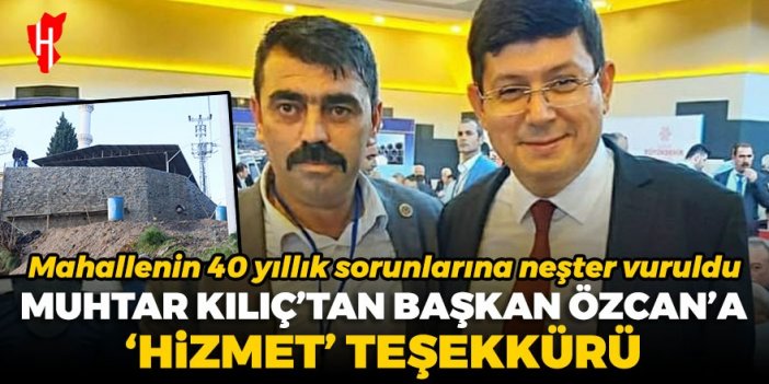 Muhtar Kılıç’tan Başkan Özcan’a ‘hizmet’ teşekkürü