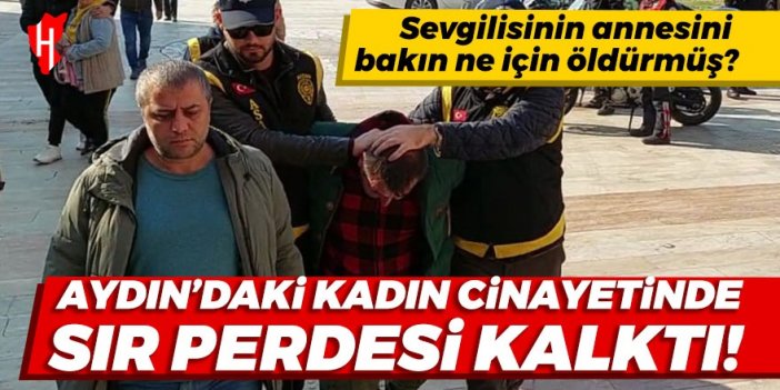 Aydın'daki kadın cinayetinde sır perdesi kalktı!