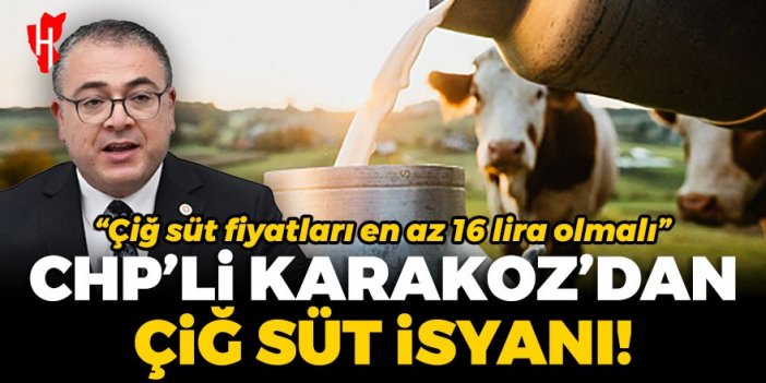 CHP'li Karakoz'dan çiğ süt isyanı