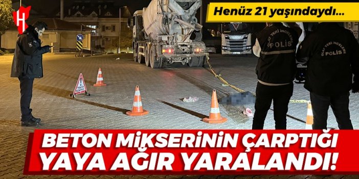 Beton mikserinin çarptığı yaya ağır yaralandı