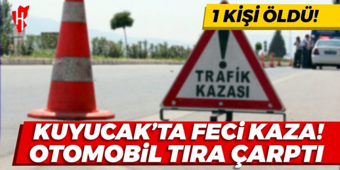 Kuyucak'ta feci kaza! Otomobil tıra çarptı: 1 kişi öldü, 1 kişi yaralandı