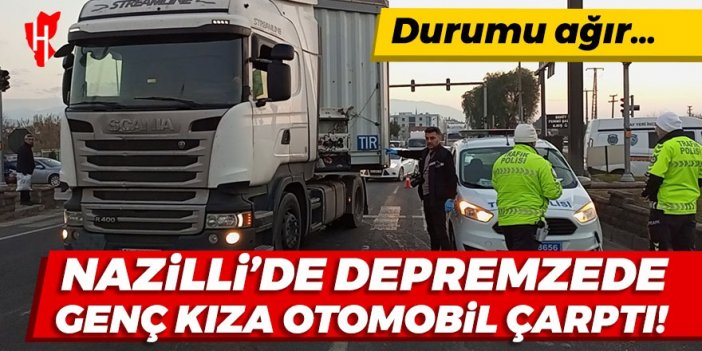 Nazilli’de 15 yaşındaki depremzede genç kıza otomobil çarptı: Durumu ağır…