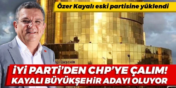 CHP’nin eski belediye başkanı Özer Kayalı İYİ Parti’nin Büyükşehir adayı oluyor