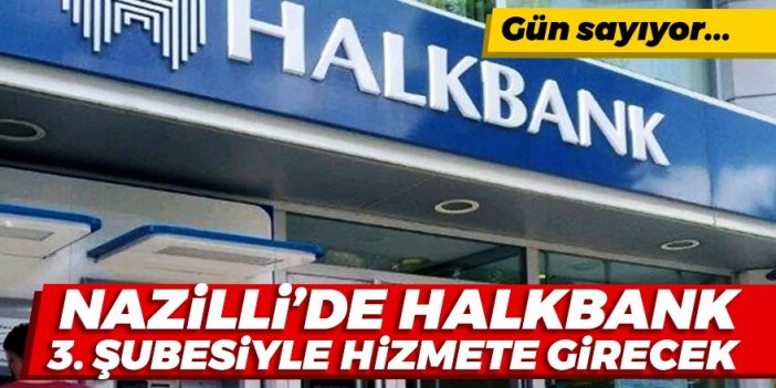 Nazilli'de Halkbank'ın üçüncü şubesi açılıyor