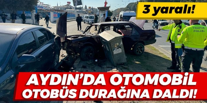 Aydın'da otomobil otobüs durağına daldı! 3 yaralı