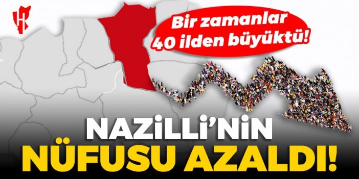 Bir zamanlar 40 ilden büyüktü… Nazilli’nin nüfus alarmı!