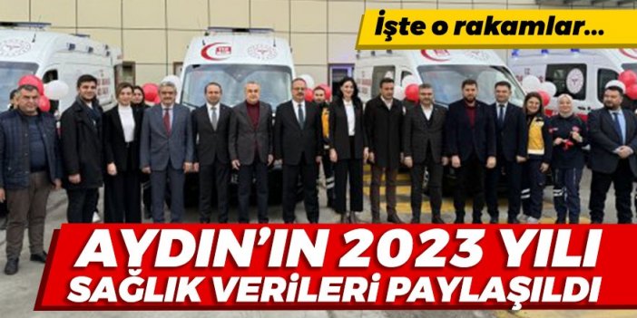 Aydın’ın 2023 yılı sağlık verileri paylaşıldı.. İşte o rakamlar