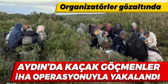 Aydın'da kaçak göçmenler İHA operasyonuyla yakalandı!