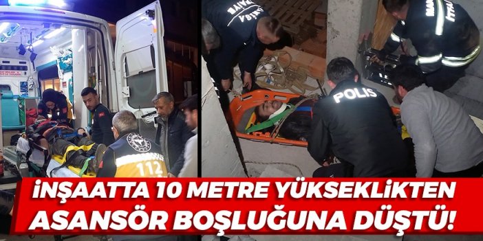 İnşaatta 10 metre yükseklikten asansör boşluğuna düştü!