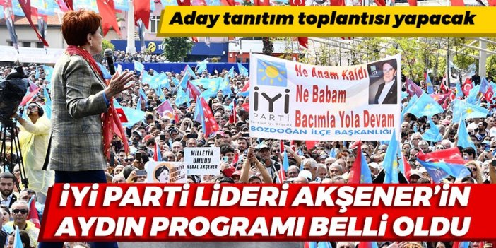 Akşener’in Aydın programı belli oldu