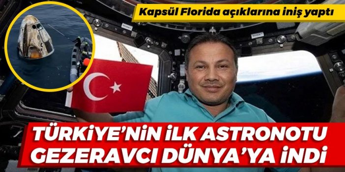 Türkiye'nin ilk astronotu Gezeravcı Dünya'ya indi