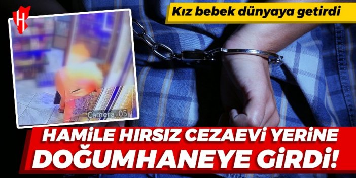 Hamile hırsız cezaevi yerine doğumhaneye girdi!