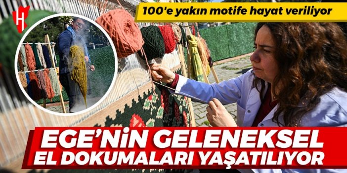 Ege'nin geleneksel el dokumaları kurulan merkezde yaşatılıyor