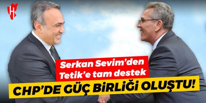 CHP’de güç birliği oluştu! Serkan Sevim’den Tetik’e tam destek