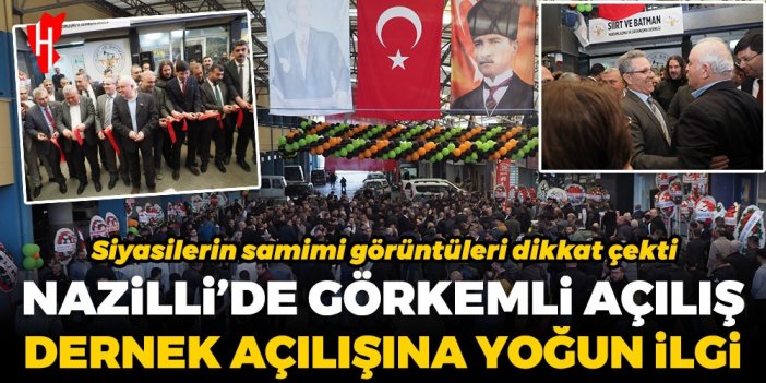 Nazilli’de görkemli açılış: Dernek açılışına yoğun ilgi