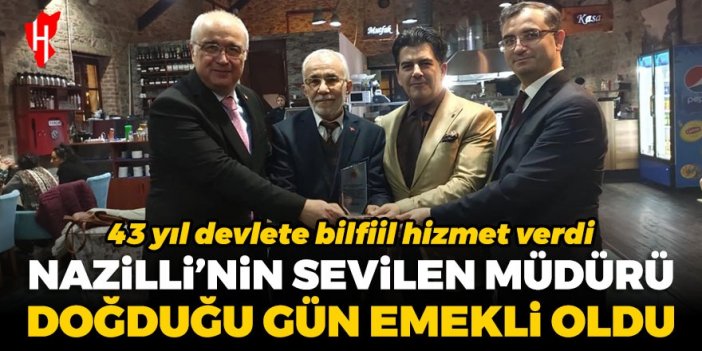 Nazilli'nin sevilen müdürü doğduğu gün emekli oldu