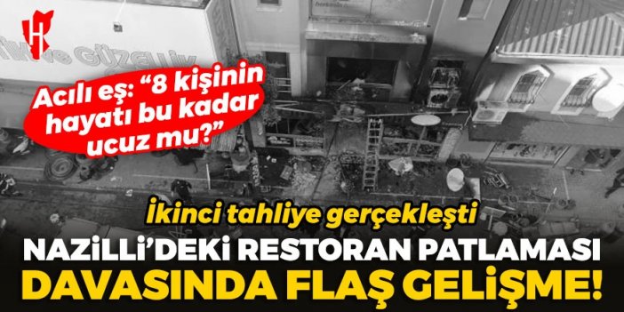 Nazilli'deki restoran patlaması davasında flaş gelişme! Restoran sahibi de serbest bırakıldı