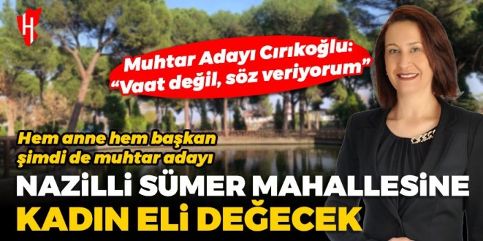 Nazilli Sümer Mahallesi'ne kadın eli değecek