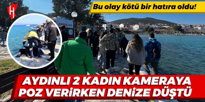 Aydınlı iki kadın fotoğraf çektirmek isterken denize düştü!