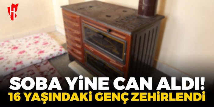 Soba yine can aldı! 16 yaşındaki genç uykusunda zehirlendi