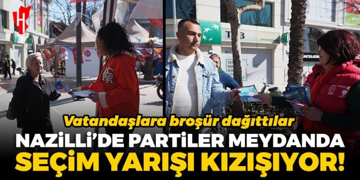 Nazilli’de partiler meydanda: Seçim yarışı kızışıyor